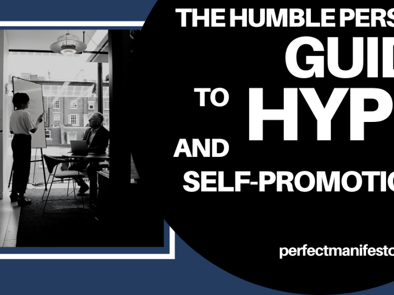 The Humble Person’s Guide to Hype and Self-Promotion